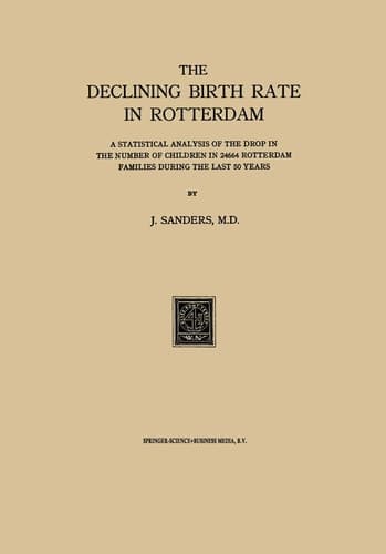 The Declining Birth Rate in Rotterdam A Statistical Analysis of the Drop in the Number of Children in 24644 Rotterdam Families During the Last 50 Years