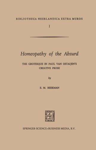 Homeopathy of the Absurd: The Grotesque in Paul van Ostaijen’s Creative Prose (Bibliotheca Neerlandica extra muros, 1)