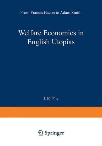 Welfare Economics in English Utopias From Francis Bacon to Adam Smith