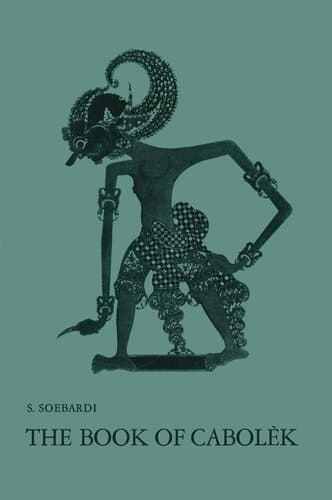 The Book of Cabolèk A Critical Edition with Introduction, Translation and Notes. A Contribution to the study of the Javanese Mystical Tradition