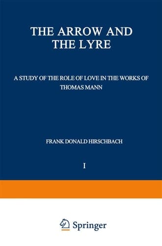 The Arrow and the Lyre A Study of the Role of Love in the Works of Thomas Mann