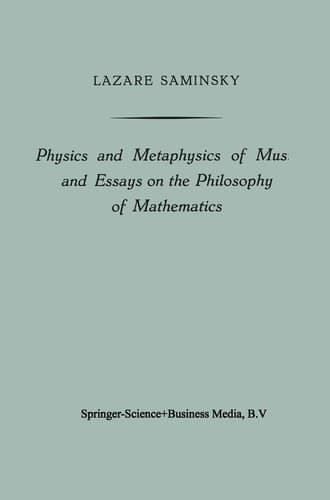 Physics and Metaphysics of Music and Essays on the Philosophy of Mathematics