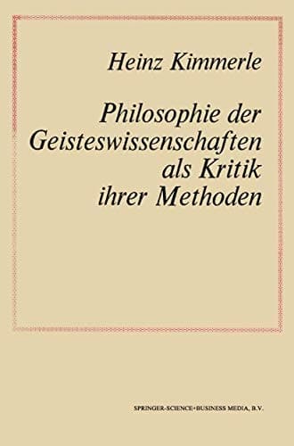 Philosophie der Geisteswissenschaften als Kritik Ihrer Methoden