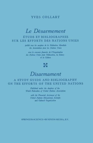 Le Désarmement / Disarmament Étude et Bibliographie sur les Efforts des Nations Unies / A Study Guide and Bibliography on the Efforts of the United Nations
