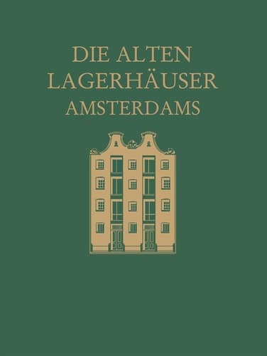 Die alten Lagerhäuser Amsterdams Eine Kunstgeschichtliche Studie