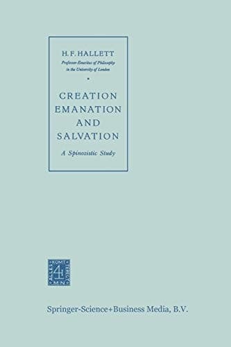 Creation Emanation and Salvation A Spinozistic Study
