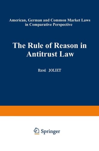The Rule of Reason in Antitrust Law American, German and Common Market Laws in Comparative Perspective