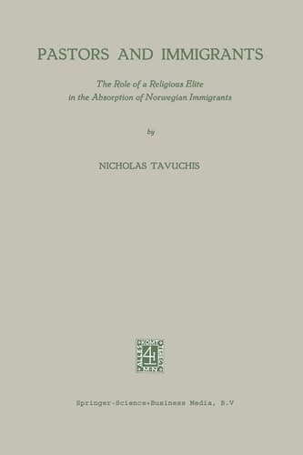 Pastors and Immigrants: The Role of a Religious Elite in the Absorption of Norwegian Immigrants (Studies in Social Life)
