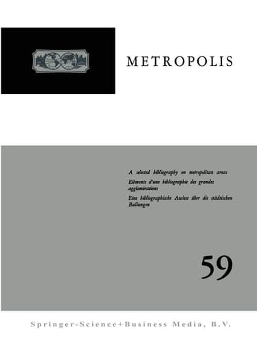 Metropolis: A selected bibliography on administrative and other problems of Metropolitan Areas throughout the world / Eléments d’une bibliographie des ... der städtischen Ballungen in der Welt