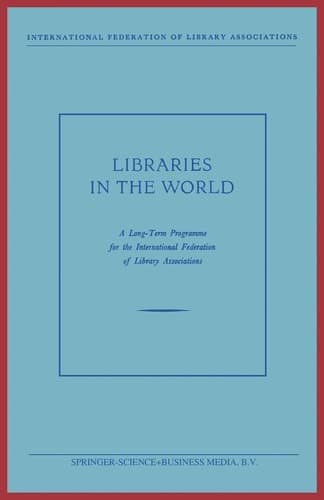 Libraries in the World A Long-Term Programme for the International Federation of Library Associations