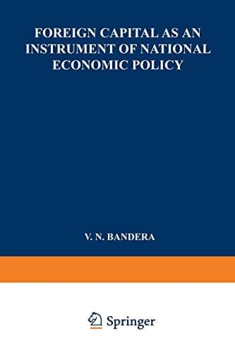 Foreign Capital as an Instrument of National Economic Policy A Study Based on the Experience of East European Countries Between the World Wars