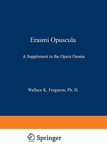 Erasmi Opuscula A Supplement to the Opera Omnia