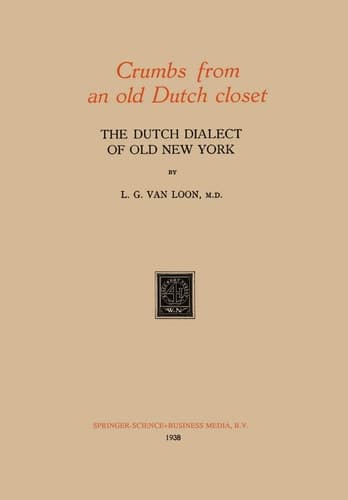 Crumbs from an old Dutch closet: The Dutch Dialect of Old New York