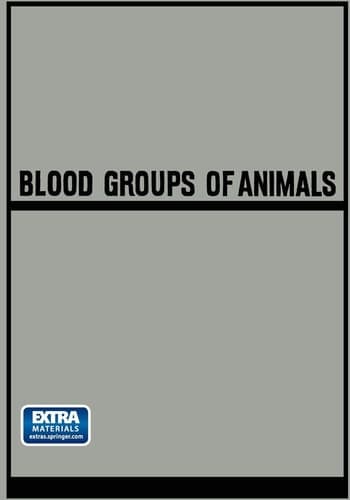 Blood Groups of Animals Proceedings of the 9th European Animal Blood Group Conference (First Conference Arranged by E.S.A.B.R.) held in Prague, August 18–22, 1964