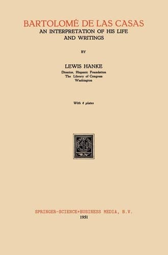 Bartolomé de Las Casas An Interpretation of His Life and Writings