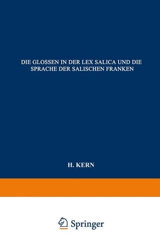 Die Glossen in Der Lex Salica Und Die Sprache Der Salischen Franken: Beitrag Zur Geschichte Der Deutschen Sprachen (German Edition)