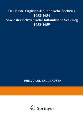 Der Erste Englisch-Holländische Seekrieg 1652–1654 Sowie der Schwedisch-Holländische Seekrieg 1658–1659