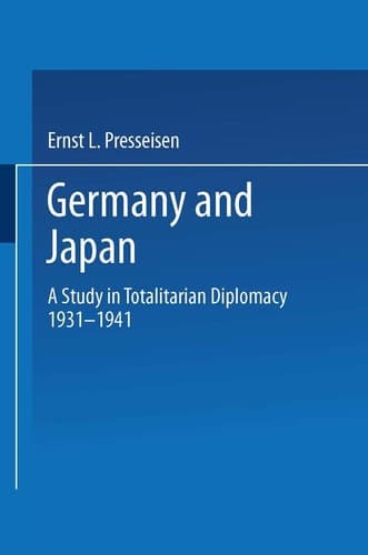 Germany and Japan A Study in Totalitarian Diplomacy 1933–1941