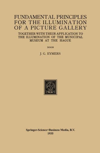 Fundamental Principles for the Illumination of a Picture Gallery Together with their Application to the Illumination of the Municipal Museum at the Hague