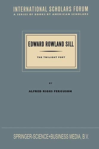 Edward Rowland Sill The Twilight Poet