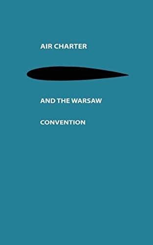Air Charter and the Warsaw Convention: A Study in International Air Law