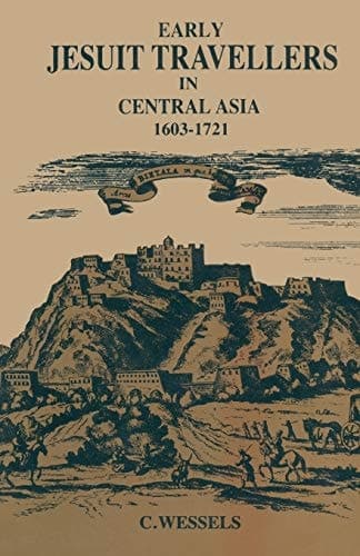 Early Jesuit Travellers in Central Asia, 1603–1721