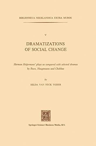 Dramatizations of Social Change Herman Heijermans’ plays as compared with selected dramas by Ibsen, Hauptmann and Chekhov