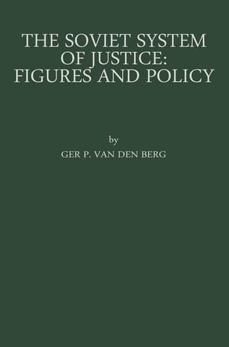 The Soviet System of Justice: Figures and Policy