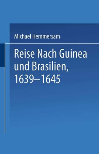 Reise Nach Guinea und Brasilien 1639–1645 Neu Herausgegeben nach der zu Nürnberg bei Paulus Fürst im Jahre 1663 Erschienenen Original-Ausgabe
