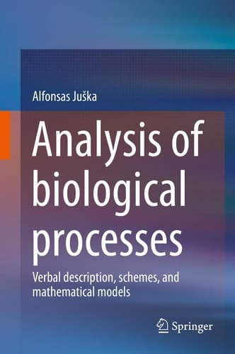 Analysis of biological processes Verbal description, schemes, and mathematical models