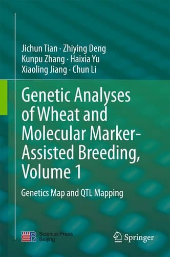 Genetic Analyses of Wheat and Molecular Marker-Assisted Breeding, Volume 1 Genetics Map and QTL Mapping