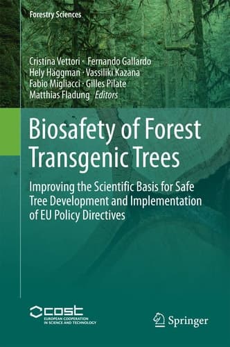 Biosafety of Forest Transgenic Trees Improving the Scientific Basis for Safe Tree Development and Implementation of EU Policy Directives