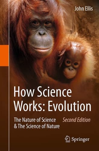 How Science Works: Evolution The Nature of Science & The Science of Nature