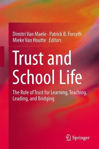 Trust and School Life The Role of Trust for Learning, Teaching, Leading, and Bridging