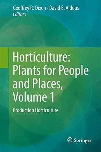 Horticulture: Plants for People and Places, Volume 1 Production Horticulture