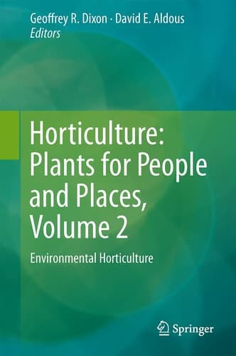 Horticulture: Plants for People and Places, Volume 2 Environmental Horticulture