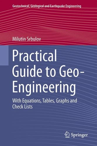 Practical Guide to Geo-Engineering With Equations, Tables, Graphs and Check Lists