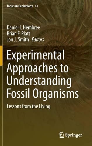 Experimental Approaches to Understanding Fossil Organisms Lessons from the Living