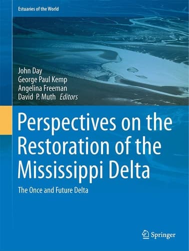 Perspectives on the Restoration of the Mississippi Delta The Once and Future Delta
