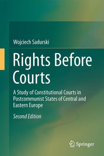 Rights Before Courts A Study of Constitutional Courts in Postcommunist States of Central and Eastern Europe