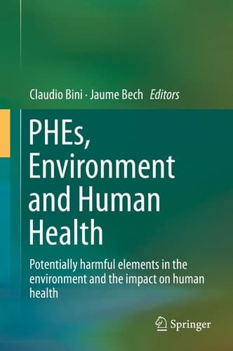 PHEs, Environment and Human Health Potentially harmful elements in the environment and the impact on human health