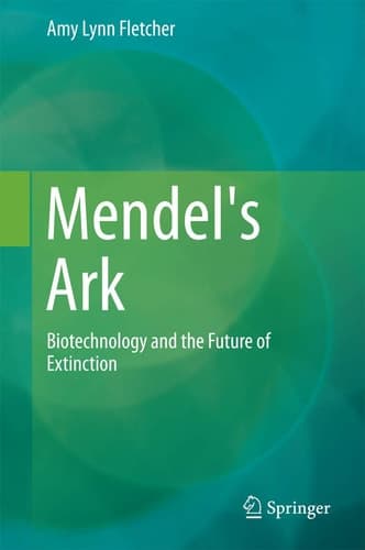 Mendel's Ark Biotechnology and the Future of Extinction