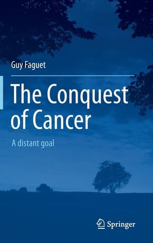 The Conquest of Cancer A distant goal