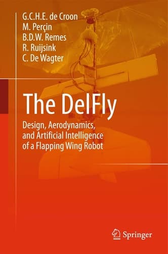 The DelFly Design, Aerodynamics, and Artificial Intelligence of a Flapping Wing Robot