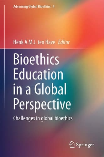 Bioethics Education in a Global Perspective Challenges in global bioethics