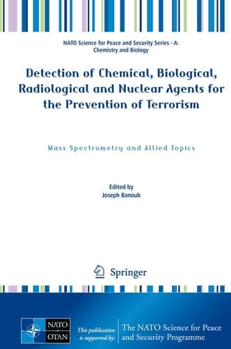 Detection of Chemical, Biological, Radiological and Nuclear Agents for the Prevention of Terrorism Mass Spectrometry and Allied Topics