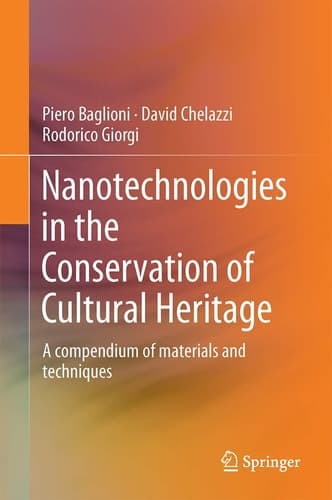 Nanotechnologies in the Conservation of Cultural Heritage A compendium of materials and techniques