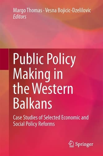 Public Policy Making in the Western Balkans Case Studies of Selected Economic and Social Policy Reforms