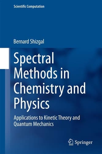 Spectral Methods in Chemistry and Physics Applications to Kinetic Theory and Quantum Mechanics