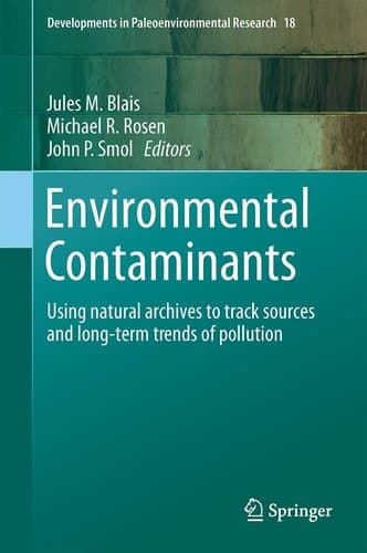 Environmental Contaminants Using natural archives to track sources and long-term trends of pollution